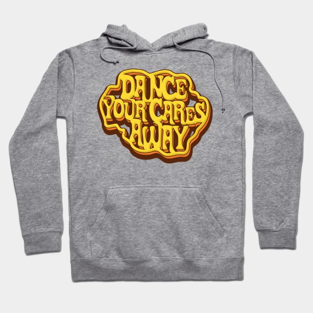 Dance Your Cares Away Hoodie by DeepDiveThreads